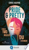 Pride & Pretty: Einen Tod musst du sterben
